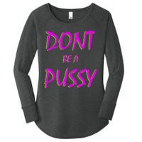 Don't Be A Pussy Women's Perfect Tri Tunic Long Sleeve Shirt