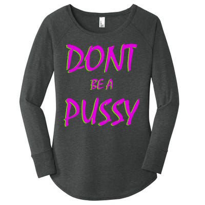 Don't Be A Pussy Women's Perfect Tri Tunic Long Sleeve Shirt