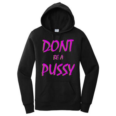 Don't Be A Pussy Women's Pullover Hoodie