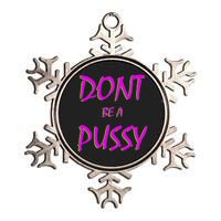 Don't Be A Pussy Metallic Star Ornament