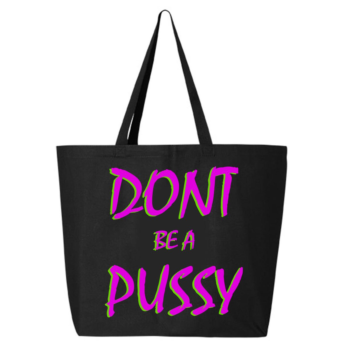 Don't Be A Pussy 25L Jumbo Tote
