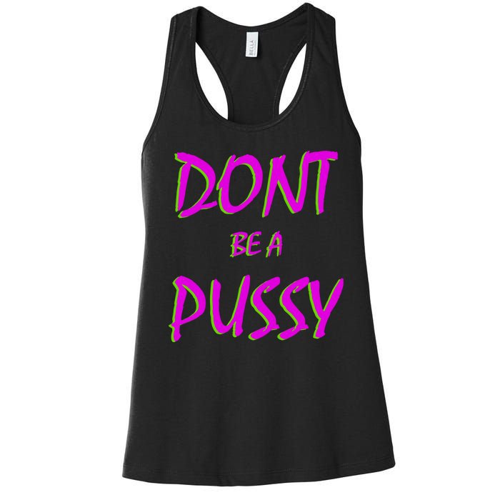 Don't Be A Pussy Women's Racerback Tank