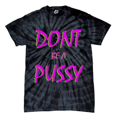 Don't Be A Pussy Tie-Dye T-Shirt