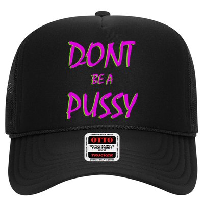 Don't Be A Pussy Trucker Hat