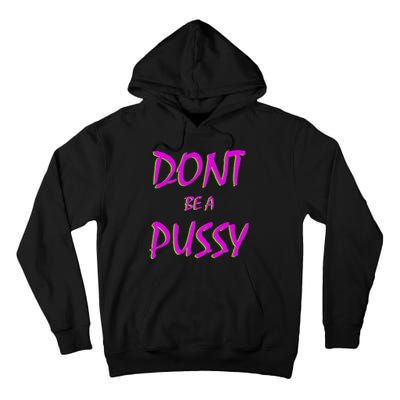 Don't Be A Pussy Tall Hoodie