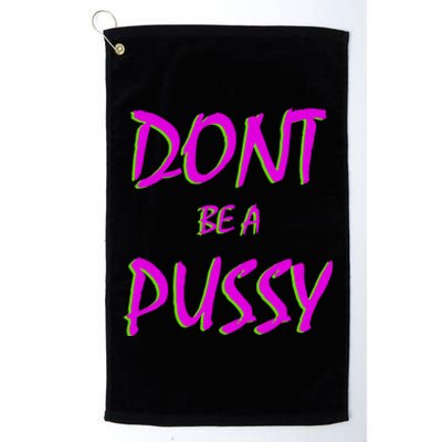 Don't Be A Pussy Platinum Collection Golf Towel