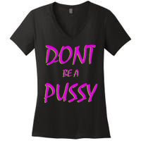 Don't Be A Pussy Women's V-Neck T-Shirt