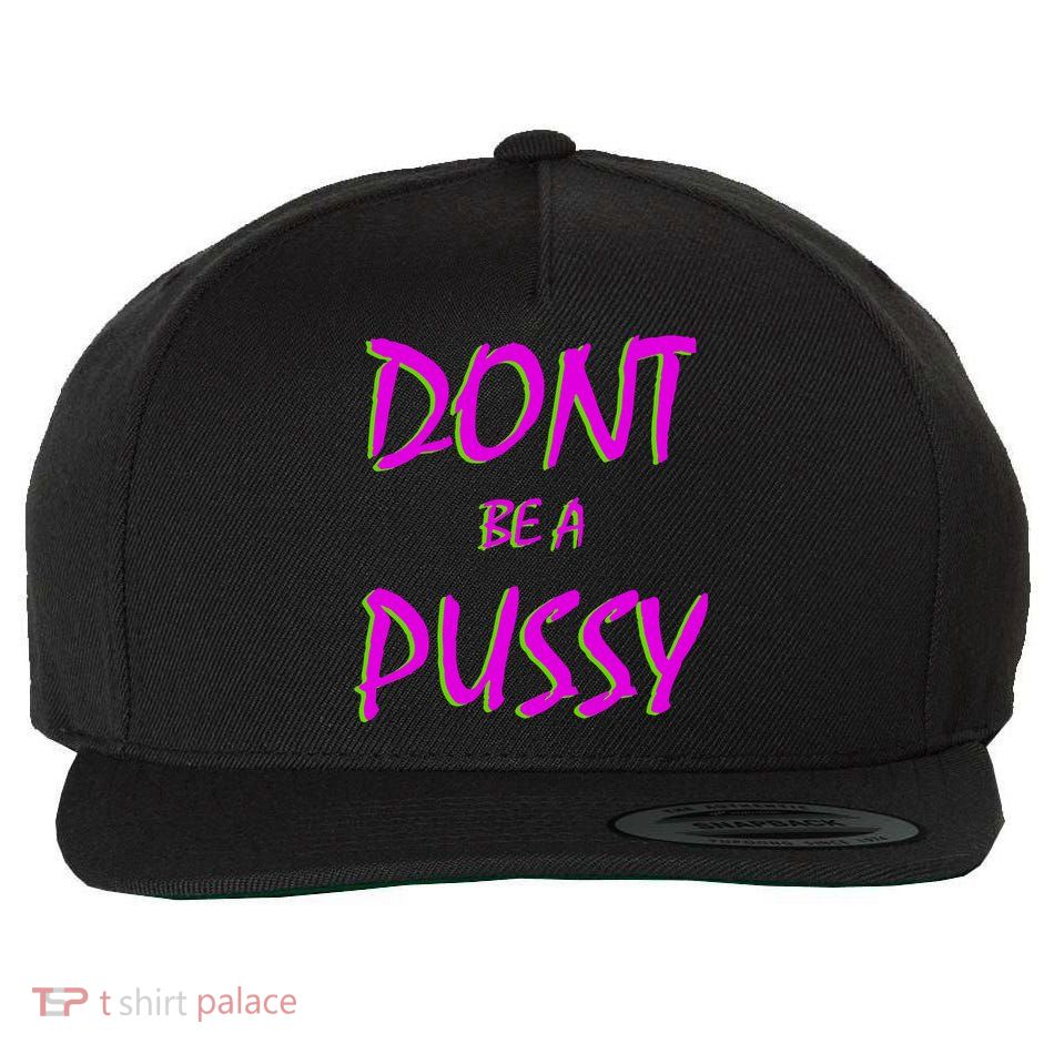 Don't Be A Pussy Wool Snapback Cap