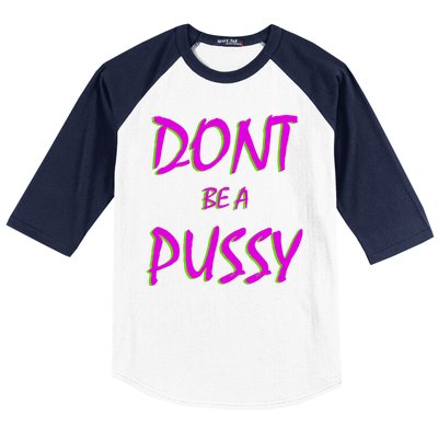 Don't Be A Pussy Baseball Sleeve Shirt