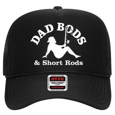 Dad Bods And Short Rods Funny Man Fishing Lovers High Crown Mesh Back Trucker Hat