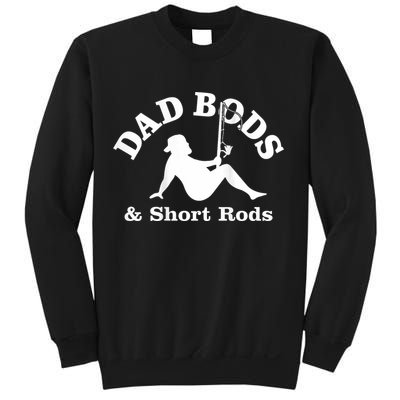 Dad Bods And Short Rods Funny Man Fishing Lovers Sweatshirt