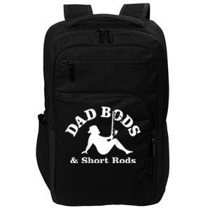 Dad Bods And Short Rods Funny Man Fishing Lovers Impact Tech Backpack