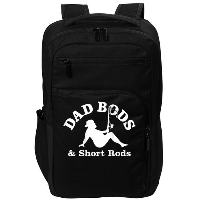 Dad Bods And Short Rods Funny Man Fishing Lovers Impact Tech Backpack