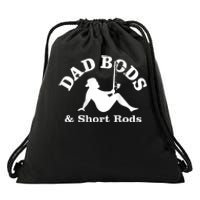 Dad Bods And Short Rods Funny Man Fishing Lovers Drawstring Bag