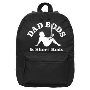 Dad Bods And Short Rods Funny Man Fishing Lovers 16 in Basic Backpack