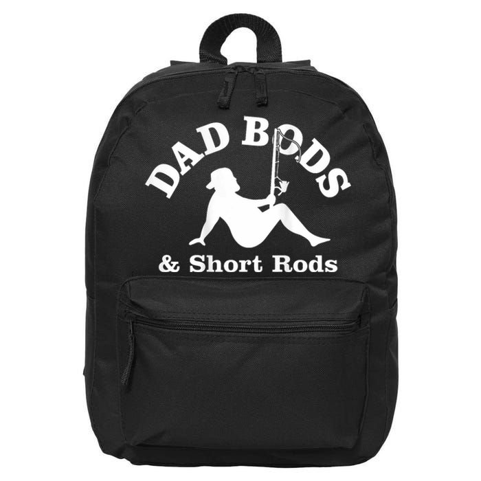 Dad Bods And Short Rods Funny Man Fishing Lovers 16 in Basic Backpack