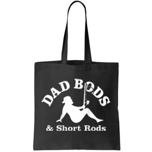 Dad Bods And Short Rods Funny Man Fishing Lovers Tote Bag