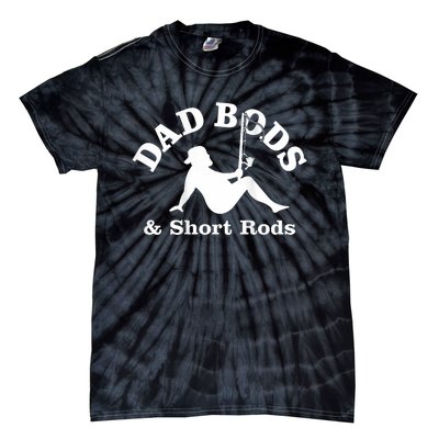 Dad Bods And Short Rods Funny Man Fishing Lovers Tie-Dye T-Shirt