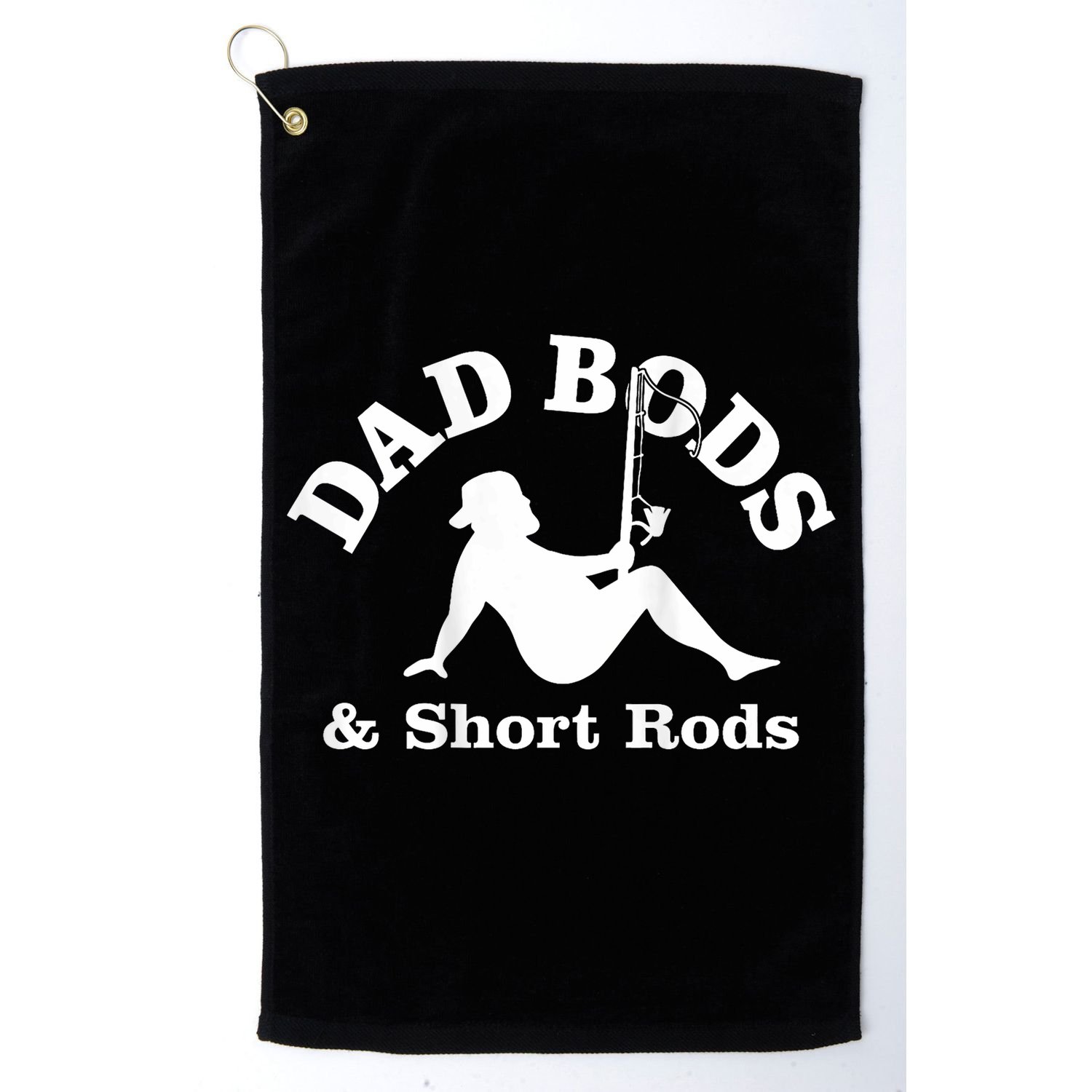Dad Bods And Short Rods Funny Man Fishing Lovers Golf Towel