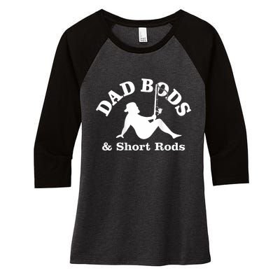 Dad Bods And Short Rods Funny Man Fishing Lovers Women's Tri-Blend 3/4-Sleeve Raglan Shirt