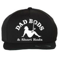 Dad Bods And Short Rods Funny Man Fishing Lovers Wool Snapback Cap