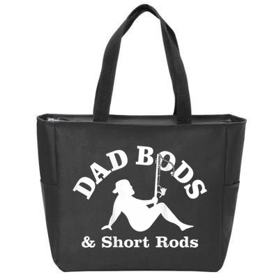 Dad Bods And Short Rods Funny Man Fishing Lovers Zip Tote Bag