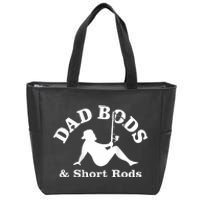 Dad Bods And Short Rods Funny Man Fishing Lovers Zip Tote Bag