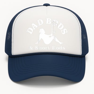 Dad Bods And Short Rods Funny Man Fishing Lovers Trucker Hat