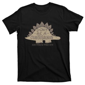 DonT Be A Cuntosaurus T-Shirt