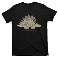 DonT Be A Cuntosaurus T-Shirt