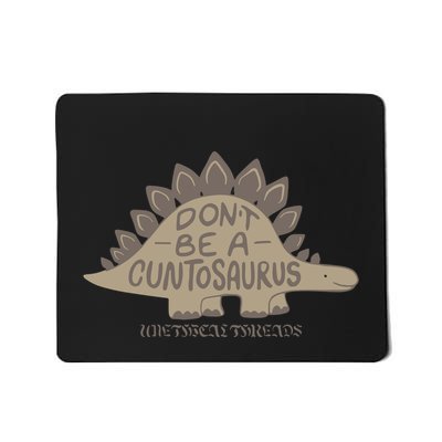 DonT Be A Cuntosaurus Mousepad