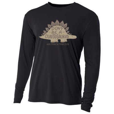 DonT Be A Cuntosaurus Cooling Performance Long Sleeve Crew