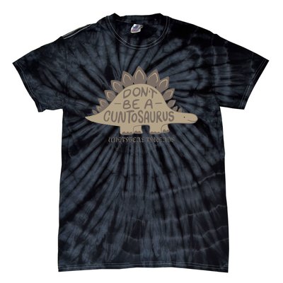 DonT Be A Cuntosaurus Tie-Dye T-Shirt