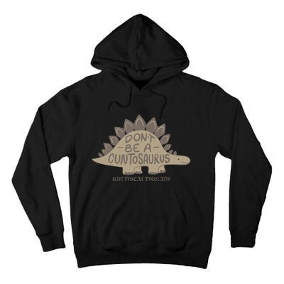 DonT Be A Cuntosaurus Tall Hoodie