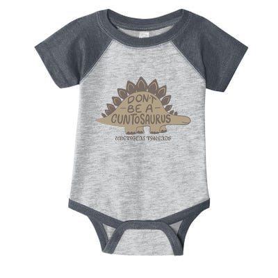 DonT Be A Cuntosaurus Infant Baby Jersey Bodysuit