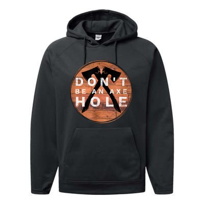 Don't Be An Axe Hole Hatchet Throwing Graphic Performance Fleece Hoodie