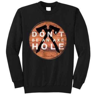 Don't Be An Axe Hole Hatchet Throwing Graphic Sweatshirt