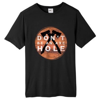 Don't Be An Axe Hole Hatchet Throwing Graphic Tall Fusion ChromaSoft Performance T-Shirt