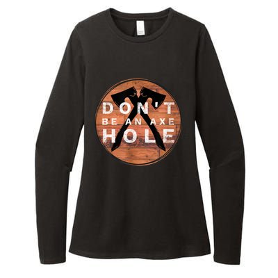 Don't Be An Axe Hole Hatchet Throwing Graphic Womens CVC Long Sleeve Shirt