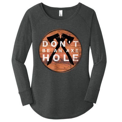 Don't Be An Axe Hole Hatchet Throwing Graphic Women's Perfect Tri Tunic Long Sleeve Shirt