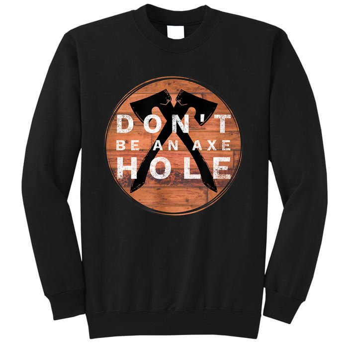 Don't Be An Axe Hole Hatchet Throwing Graphic Tall Sweatshirt