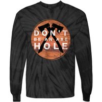 Don't Be An Axe Hole Hatchet Throwing Graphic Tie-Dye Long Sleeve Shirt