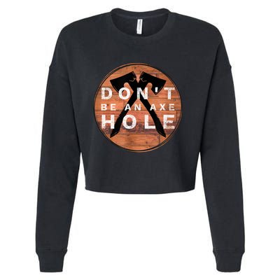 Don't Be An Axe Hole Hatchet Throwing Graphic Cropped Pullover Crew