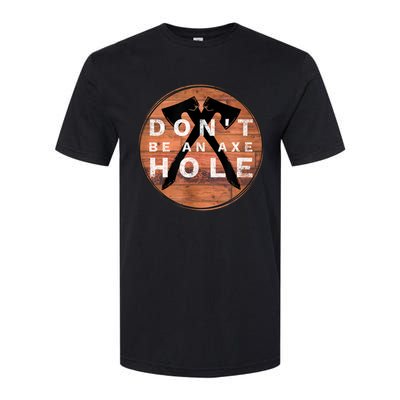 Don't Be An Axe Hole Hatchet Throwing Graphic Softstyle CVC T-Shirt