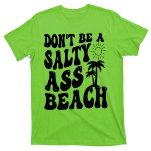 Don’t Be A Salty Ass Beach Funny Beaches T-Shirt