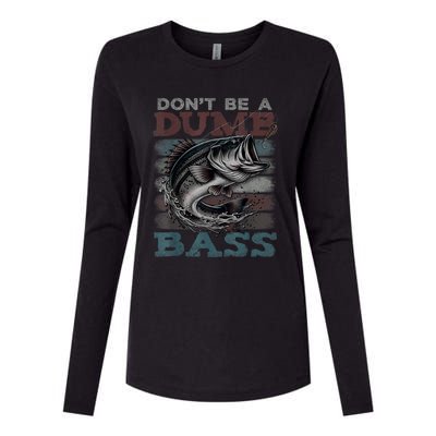 Dont Be A Dumb Bass Funny Bass Fishing Dad Jokes Womens Cotton Relaxed Long Sleeve T-Shirt