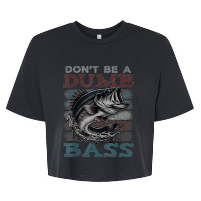 Dont Be A Dumb Bass Funny Bass Fishing Dad Jokes Bella+Canvas Jersey Crop Tee