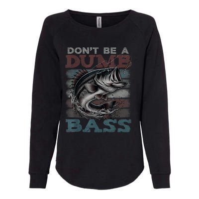 Dont Be A Dumb Bass Funny Bass Fishing Dad Jokes Womens California Wash Sweatshirt