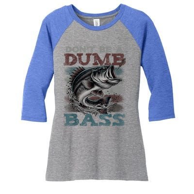 Dont Be A Dumb Bass Funny Bass Fishing Dad Jokes Women's Tri-Blend 3/4-Sleeve Raglan Shirt