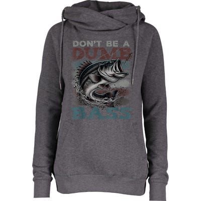 Dont Be A Dumb Bass Funny Bass Fishing Dad Jokes Womens Funnel Neck Pullover Hood